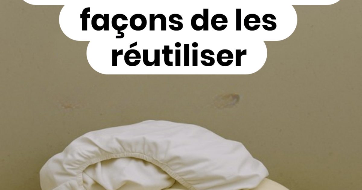 10 idées pratiques pour donner une seconde vie à vos vieux draps tout en économisant de l'argent à la maison