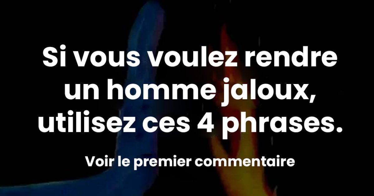 4 phrases infaillibles pour rendre votre copain jaloux (sans exagérer)
