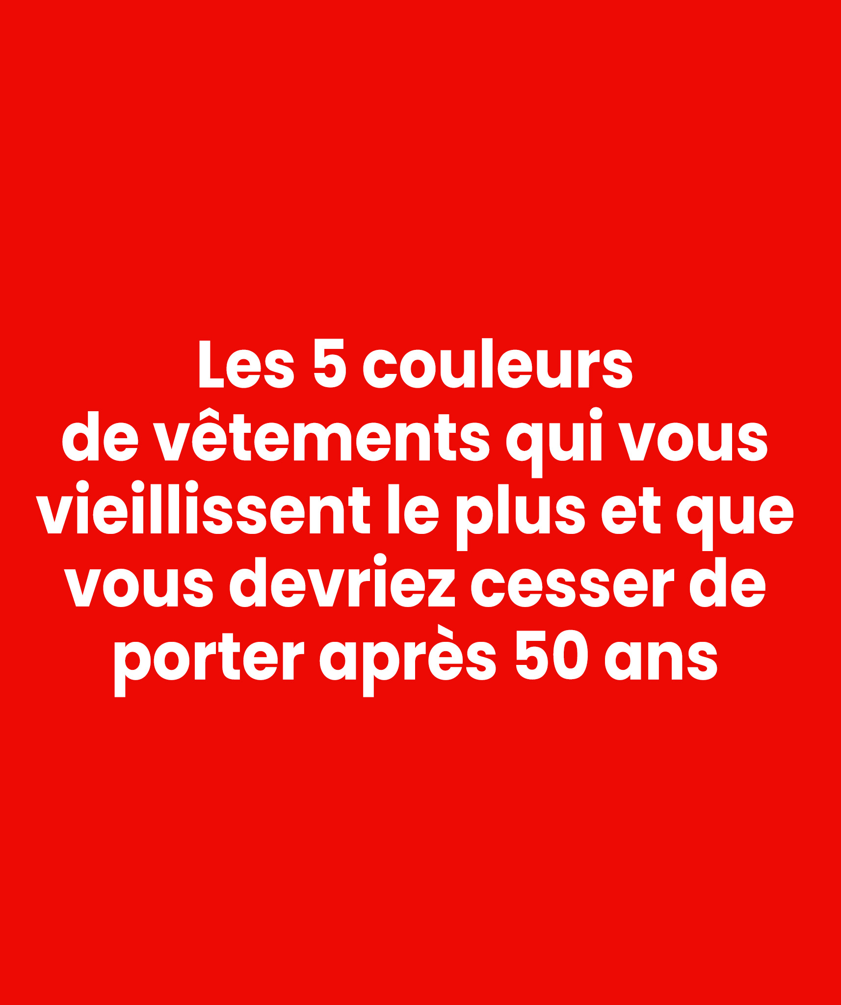 5 couleurs à éviter après 50 ans : elles peuvent ternir votre éclat