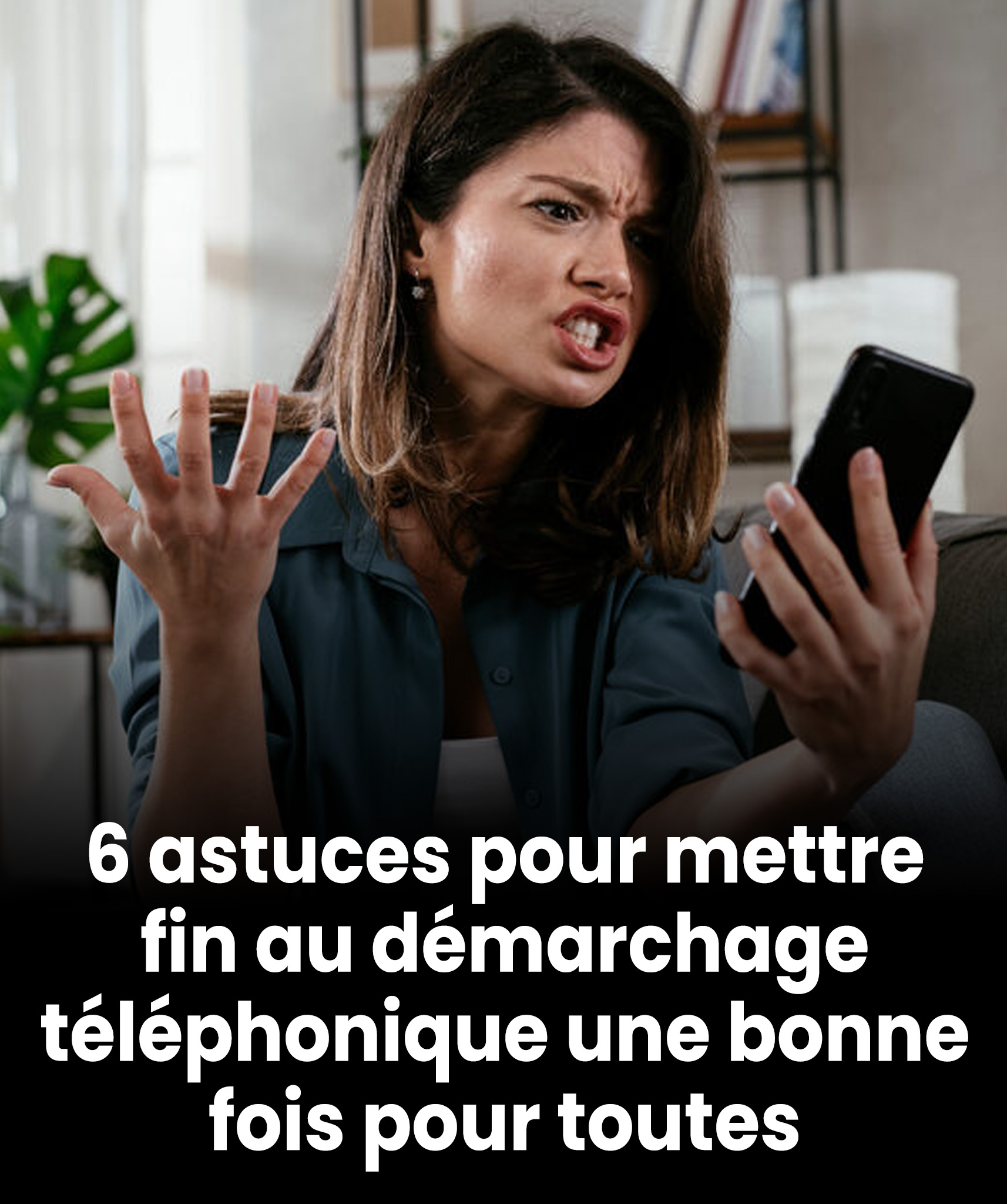 6 méthodes infaillibles pour en finir avec le démarchage téléphonique