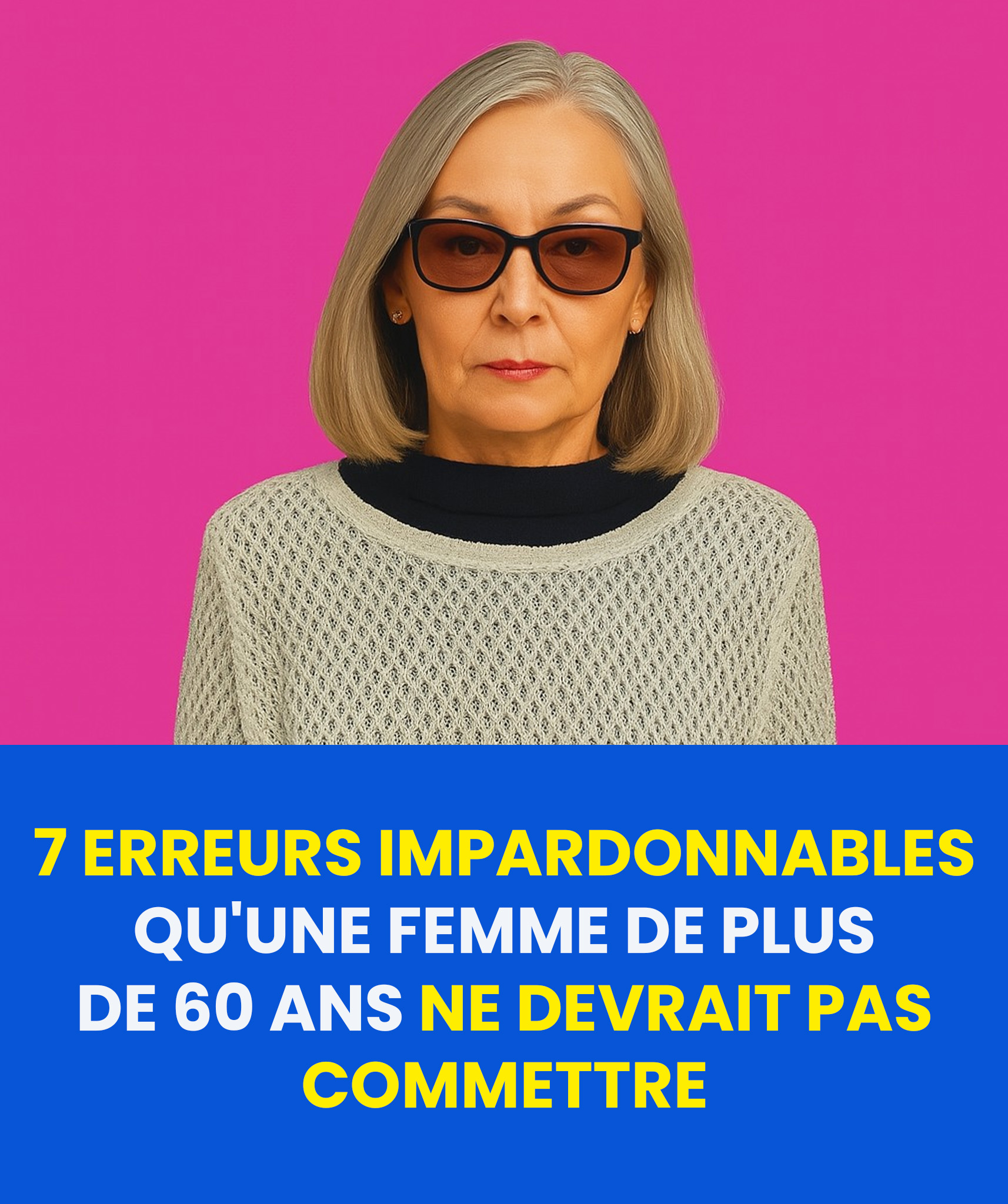7 choses qu’une femme de plus de 60 ans ne doit absolument pas faire