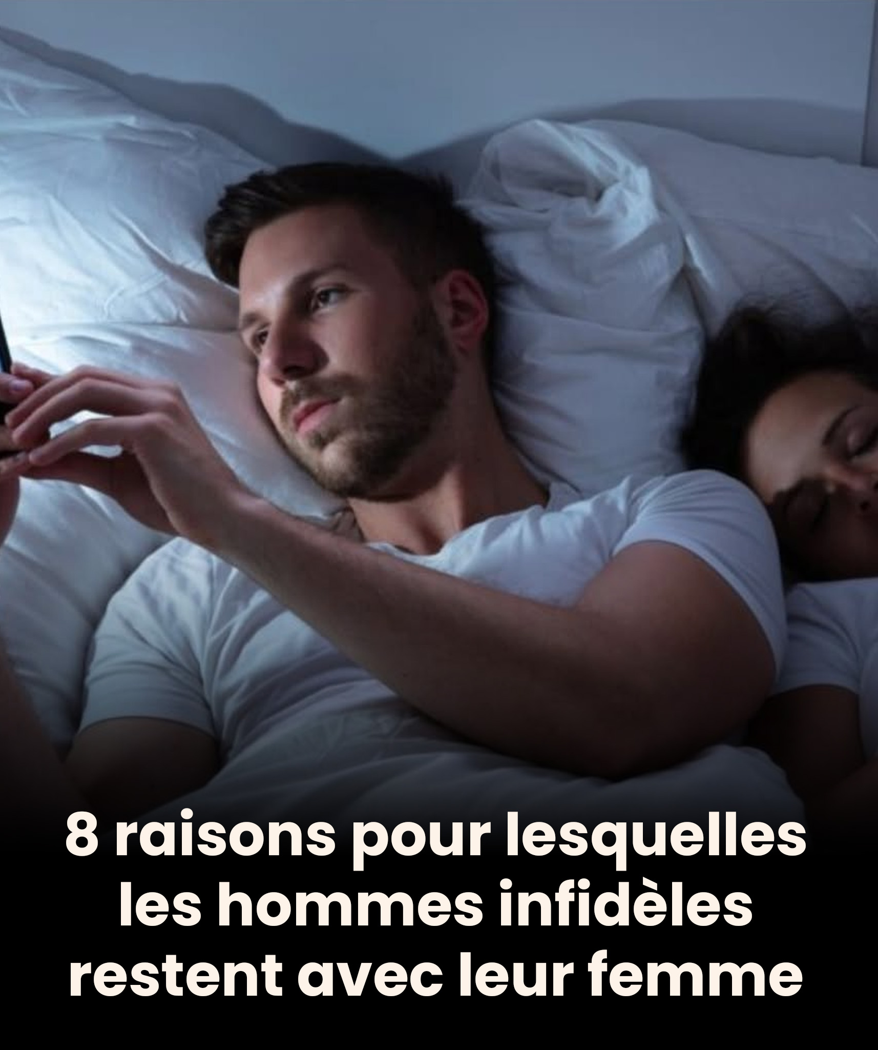 8 raisons pour lesquelles les hommes infidèles restent avec leur femme