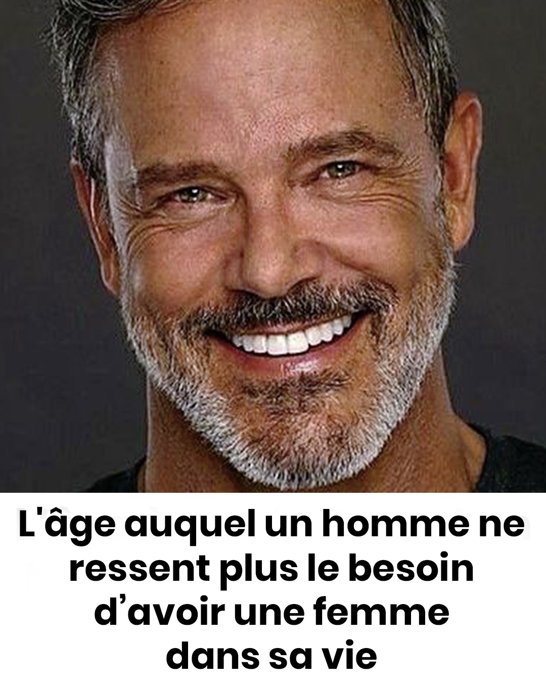 À partir de quel âge les hommes n’éprouvent-ils plus réellement le besoin de partager leur vie avec une femme ?