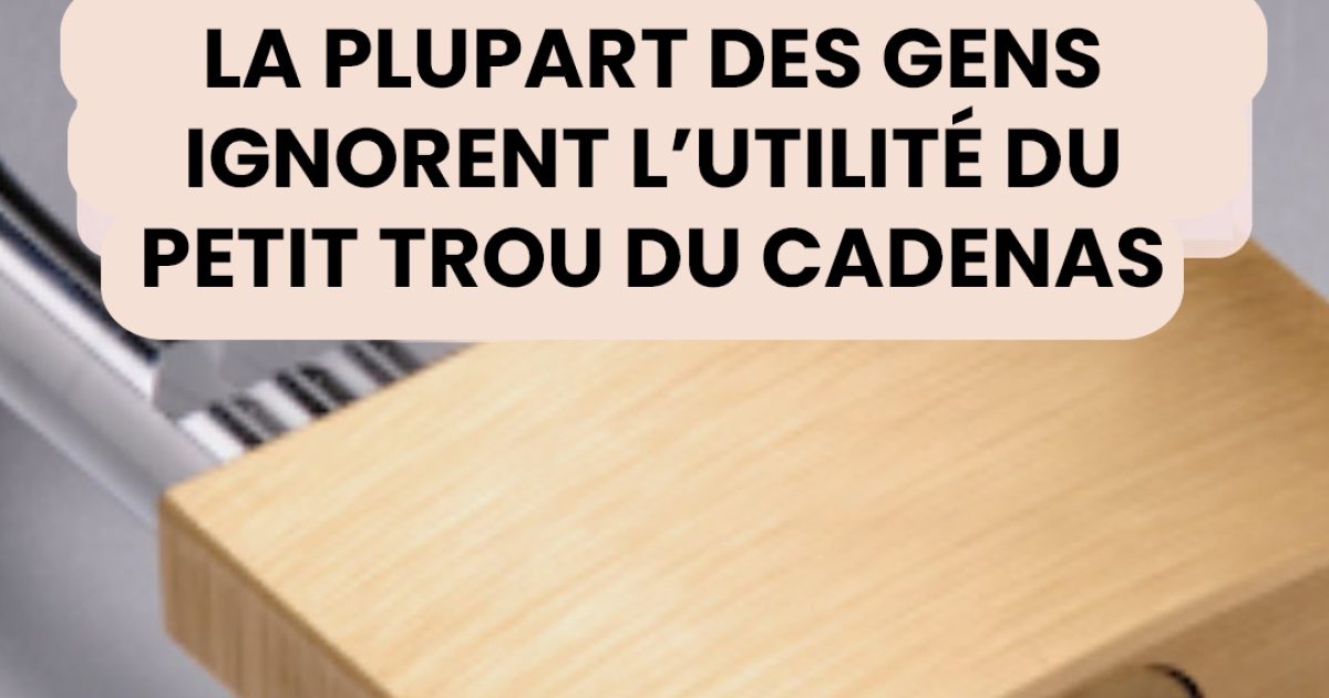 À quoi sert le trou du cadenas ? Peu de gens le savent