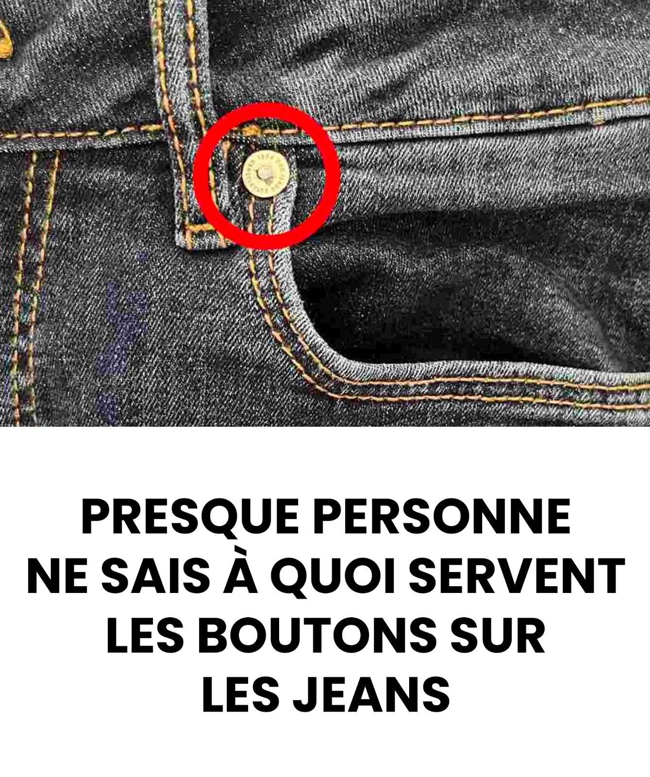 À quoi servent ces boutons sur les jeans ? On n’y pense jamais, pourtant ils sont essentiels