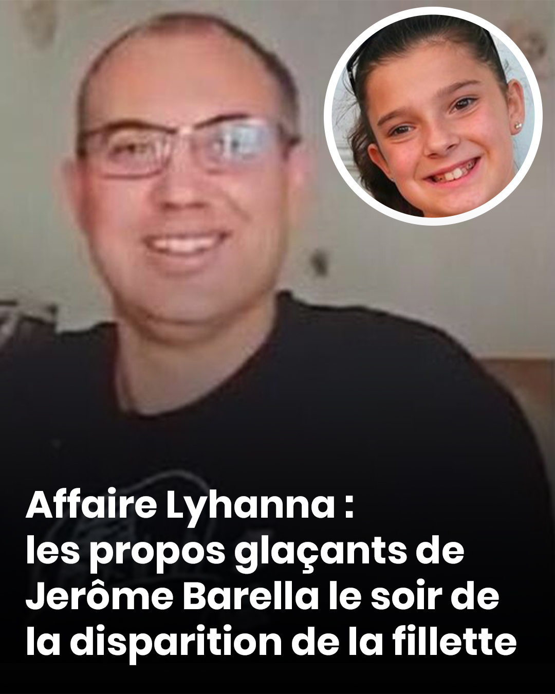 Affaire Lyhanna : les propos glaçants du suspect le soir de la disparition de la fillette