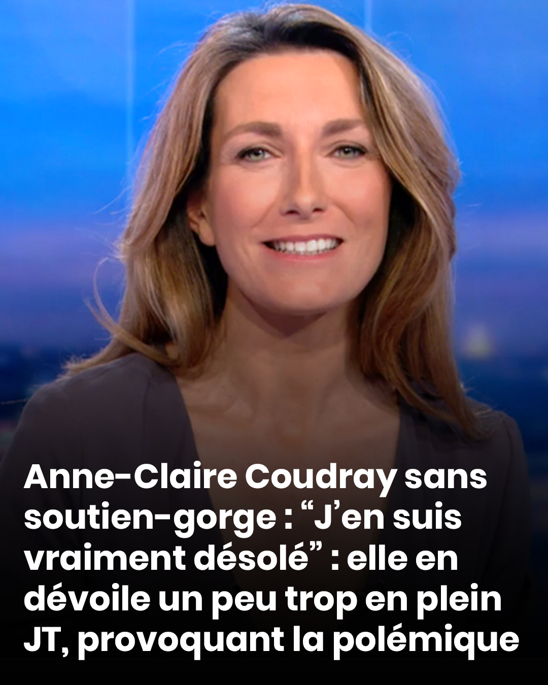 Anne-Claire Coudray sans soutien-gorge : “J’en suis vraiment désolé” : elle en dévoile un peu trop en plein JT, provoquant la polémique