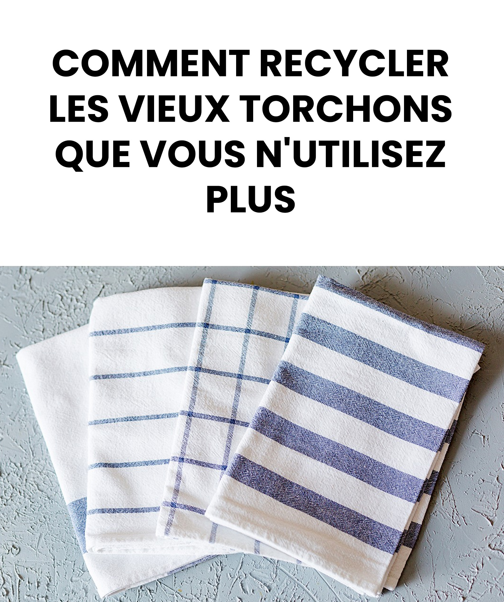 Astuces pour recycler les vieux torchons