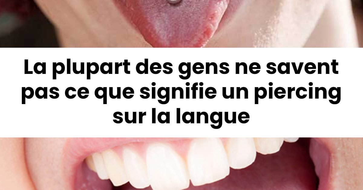 Beaucoup de gens ignorent la signification d'un piercing sur la langue