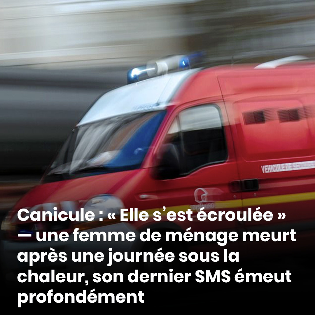 Canicule : « Elle s’est écroulée » — une femme de ménage meurt après une journée exténuante, son dernier SMS émeut profondément