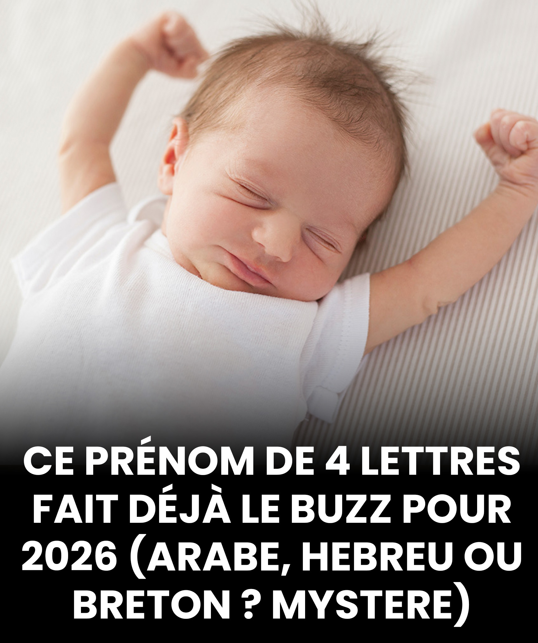 Ce prénom de quatre lettres promet d’être très tendance en 2026, bien que son origine — hébraïque, arabe ou bretonne — reste incertaine