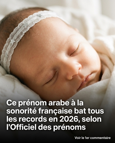 Ce prénom d’origine arabe, à la sonorité française, connaît un succès record en 2026 selon L’Officiel des prénoms