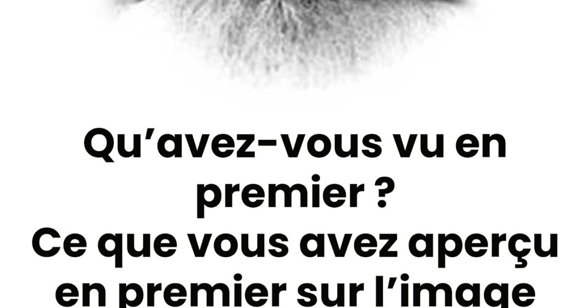 Ce que vous avez vu en premier sur l’image en dira plus sur vous que n’importe quel psychologue