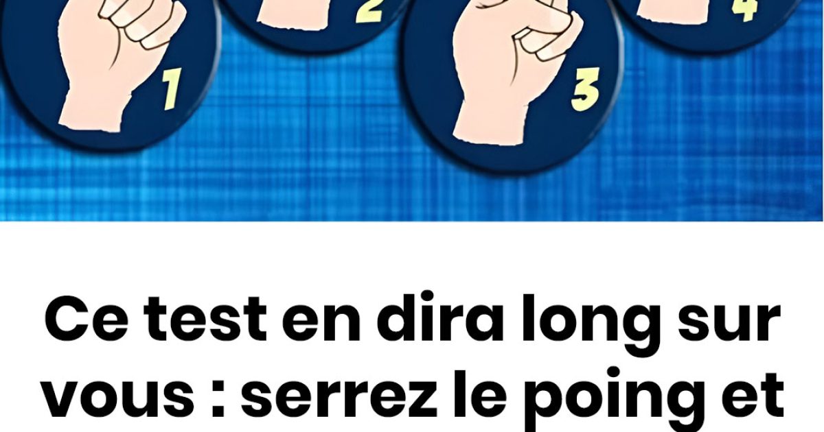 Ce test en dira long sur vous : serrez le poing et découvrez ce qu’il révèle de votre personnalité