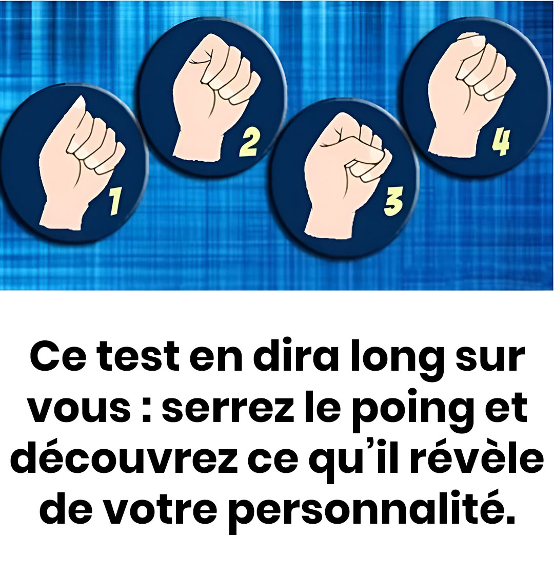 Ce test en dira long sur vous : serrez le poing et découvrez ce qu’il révèle de votre personnalité
