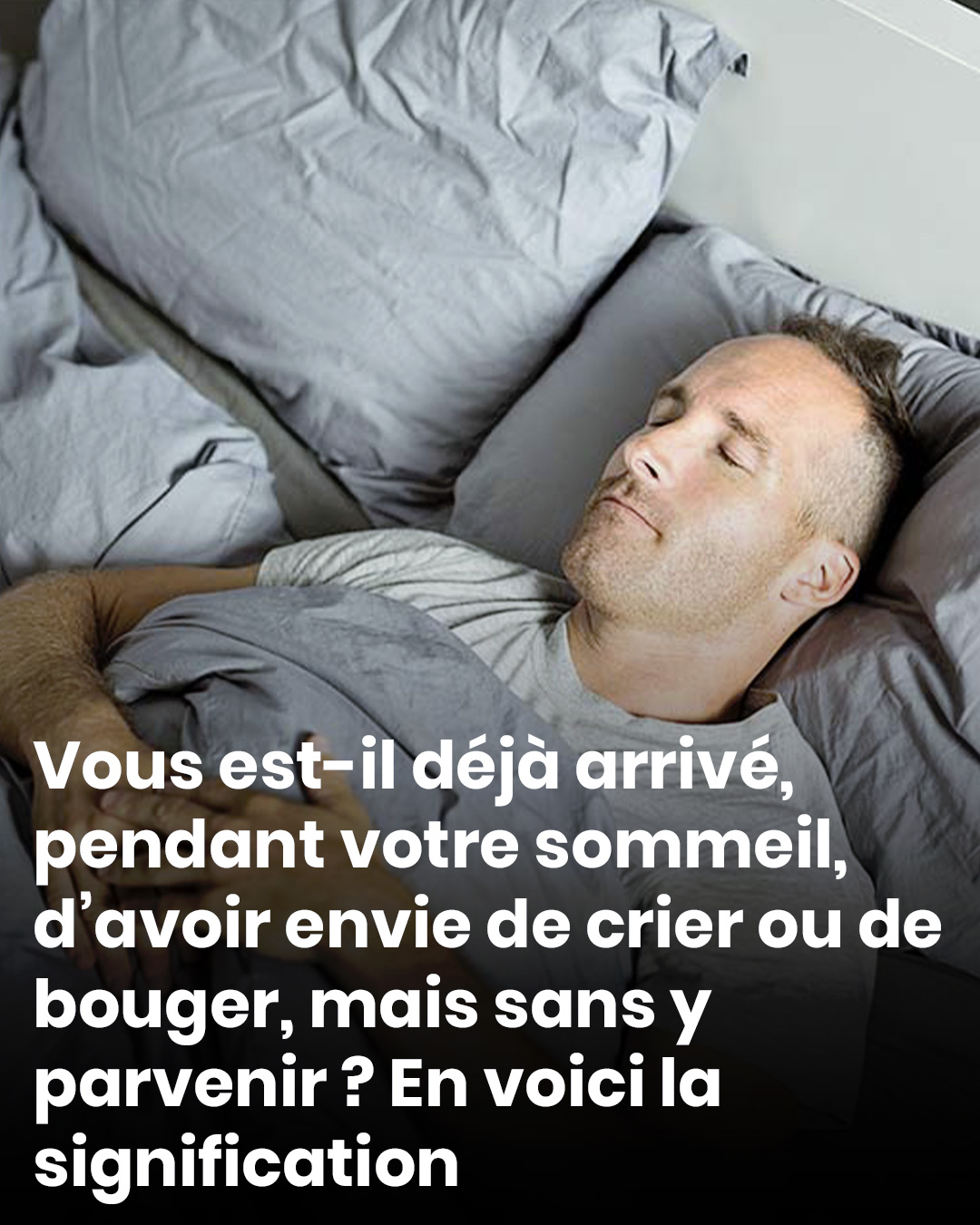 Cela vous est-il déjà arrivé ? Ce phénomène étrange qui nous paralyse pendant le sommeil