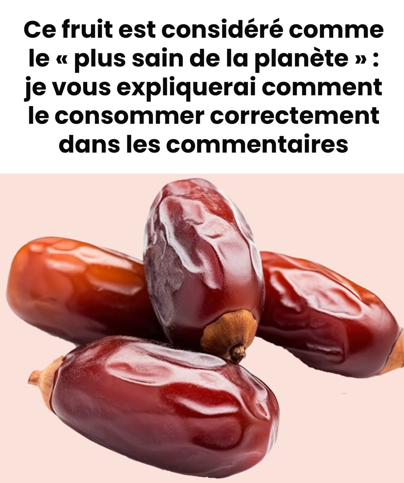 C’est pourquoi les dattes sont considérées comme le « fruit le plus sain de la planète »