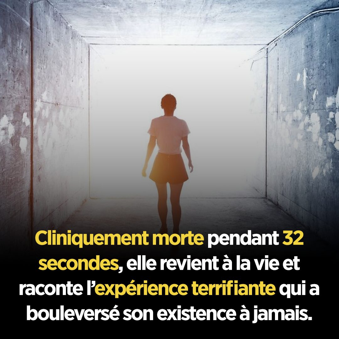 Cliniquement morte pendant 32 secondes, elle revient à la vie et révèle ce qu’elle a vu : une expérience terrifiante qui a changé sa vie à jamais
