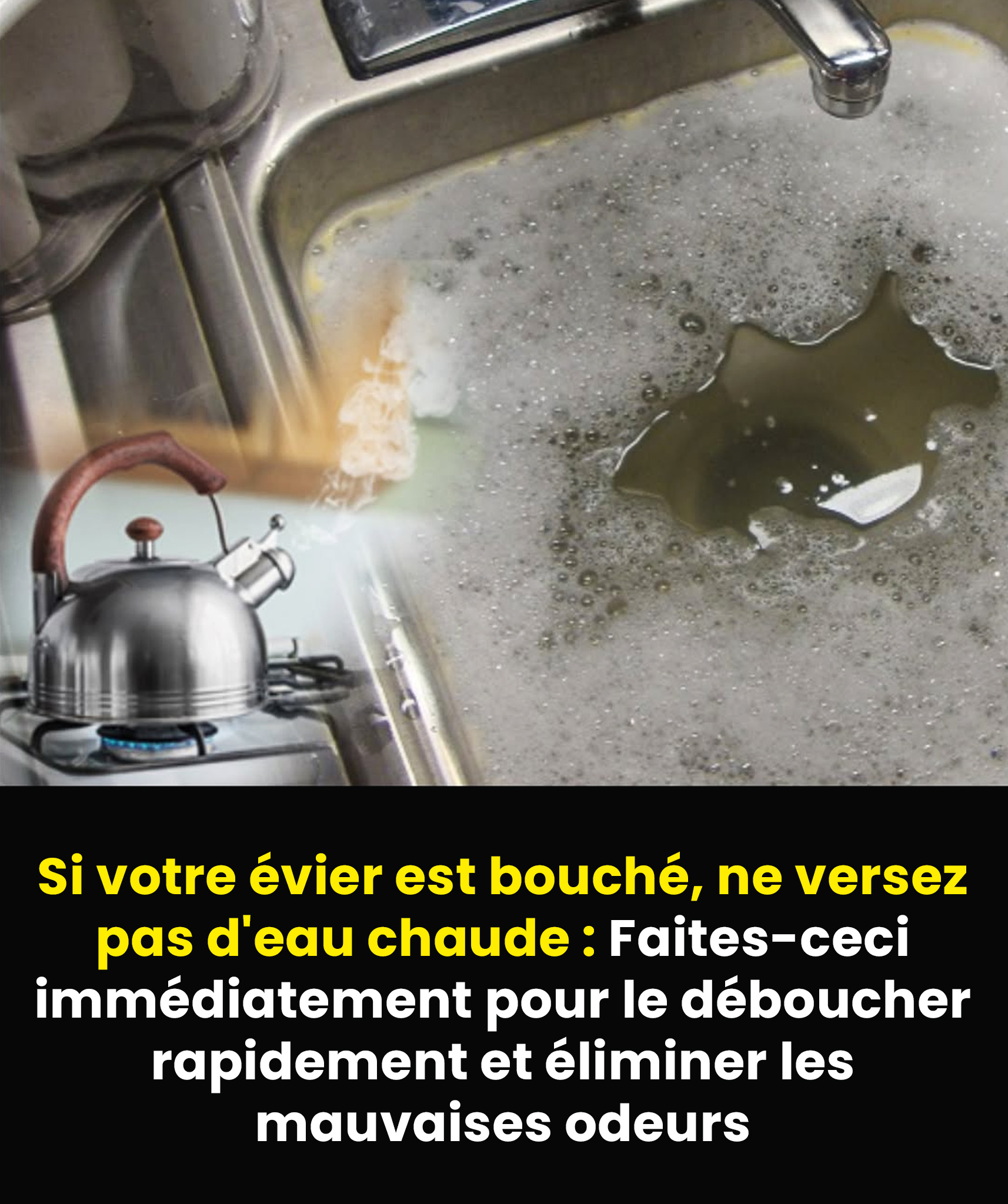 Comment déboucher un évier boucher et éliminer les mauvaises odeurs