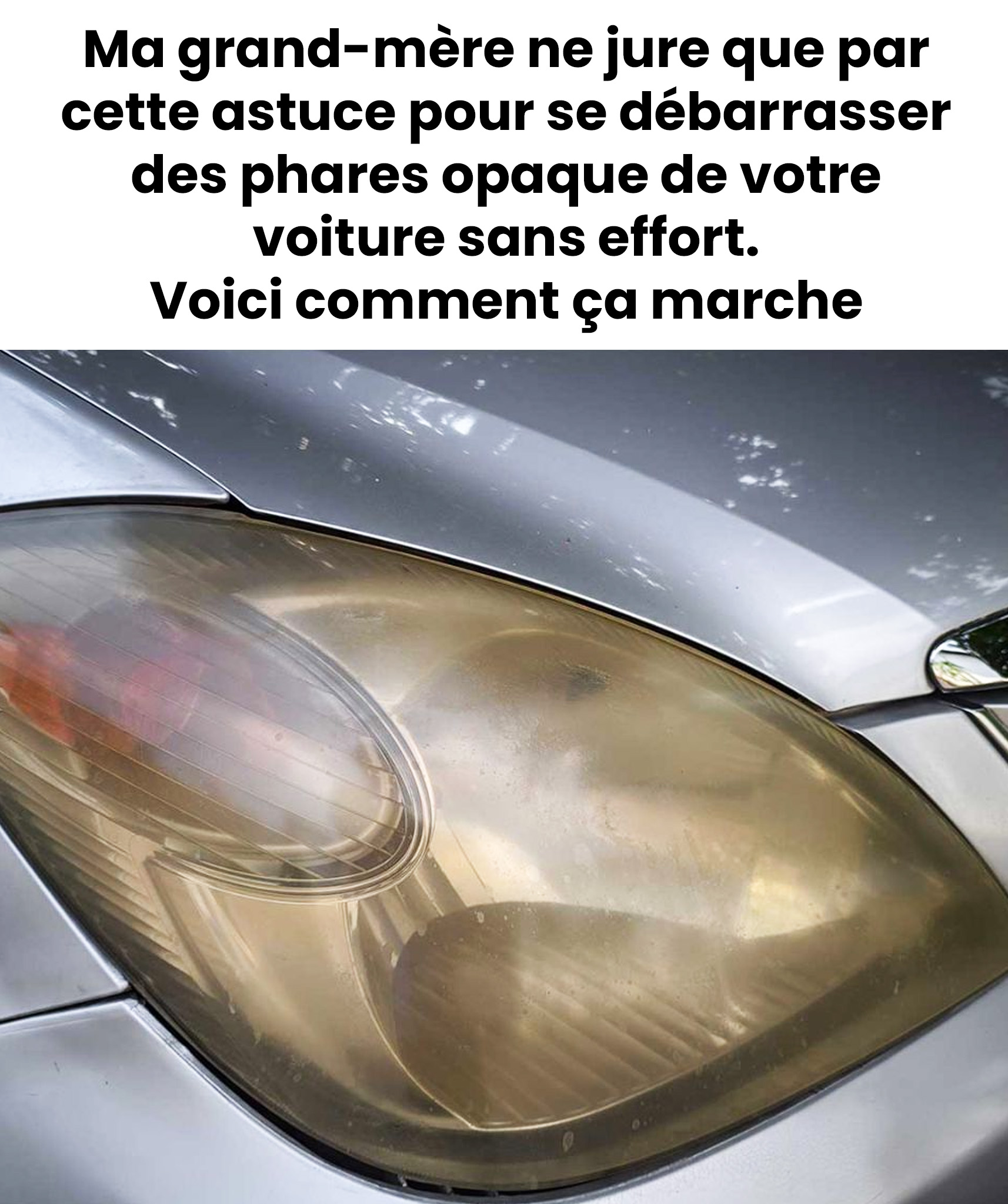 Comment nettoyer les phares opaques de la voiture ?