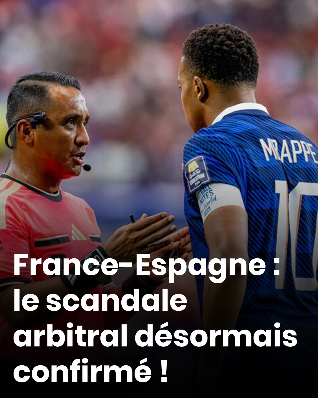 Coupe du monde 2026 : France-Espagne, le scandale arbitral qui enflamme la polémique !