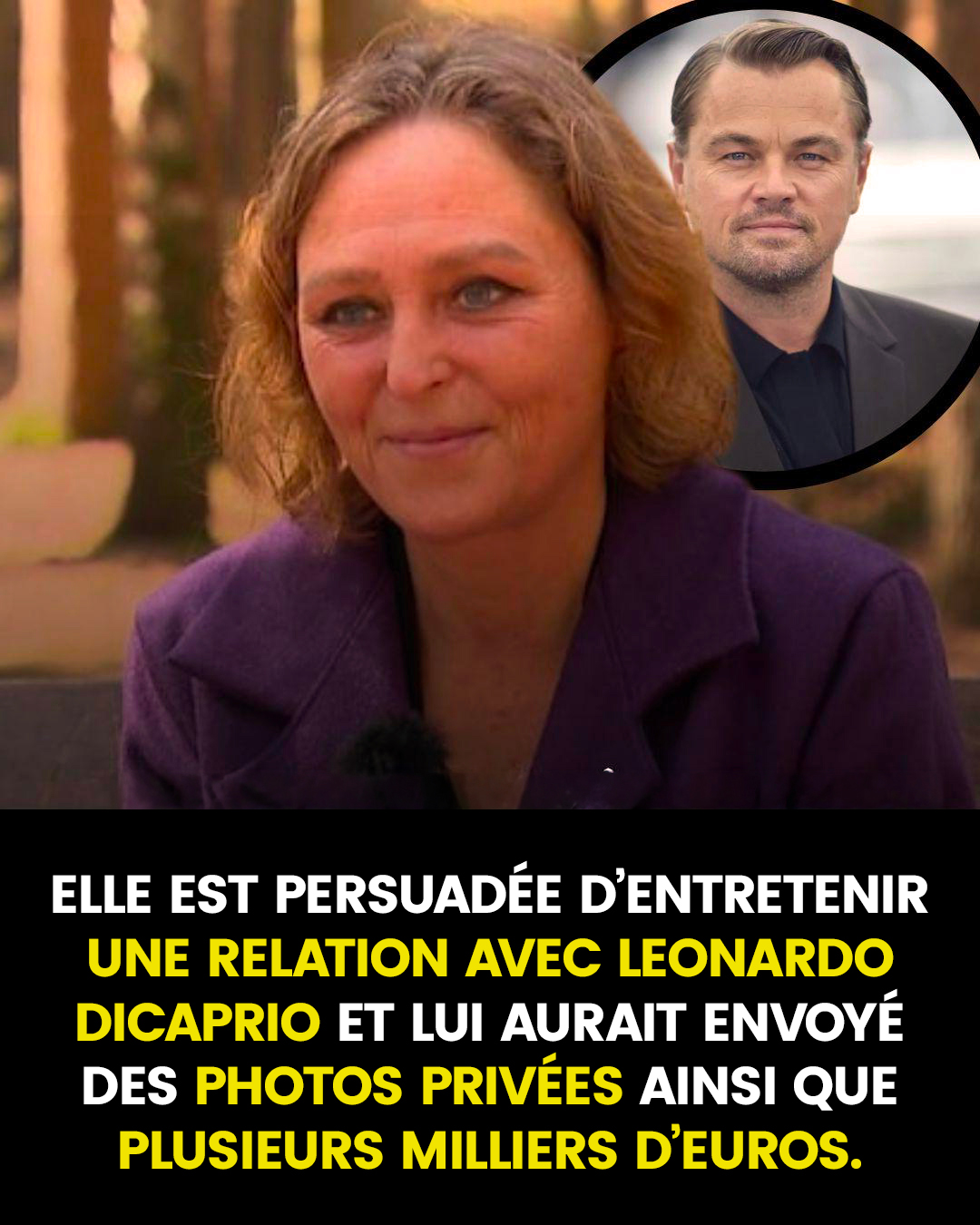 Elle est persuadée d’être en couple avec Leonardo DiCaprio et lui aurait envoyé des photos intimes ainsi que plusieurs milliers d’euros