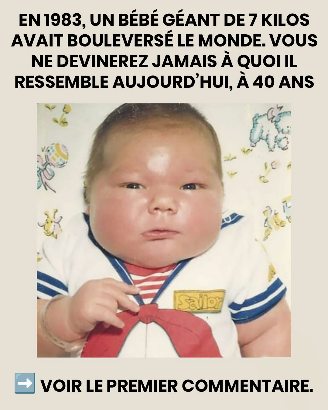 En 1983, un bébé géant de 7 kilos avait fait le tour du monde. Vous ne devinerez jamais à quoi il ressemble aujourd’hui, à 40 ans !