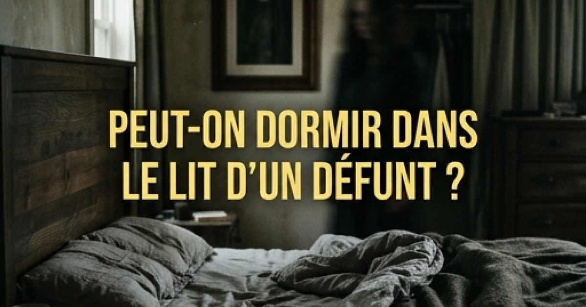 Est-il possible de dormir dans le lit d'une personne décédée ?