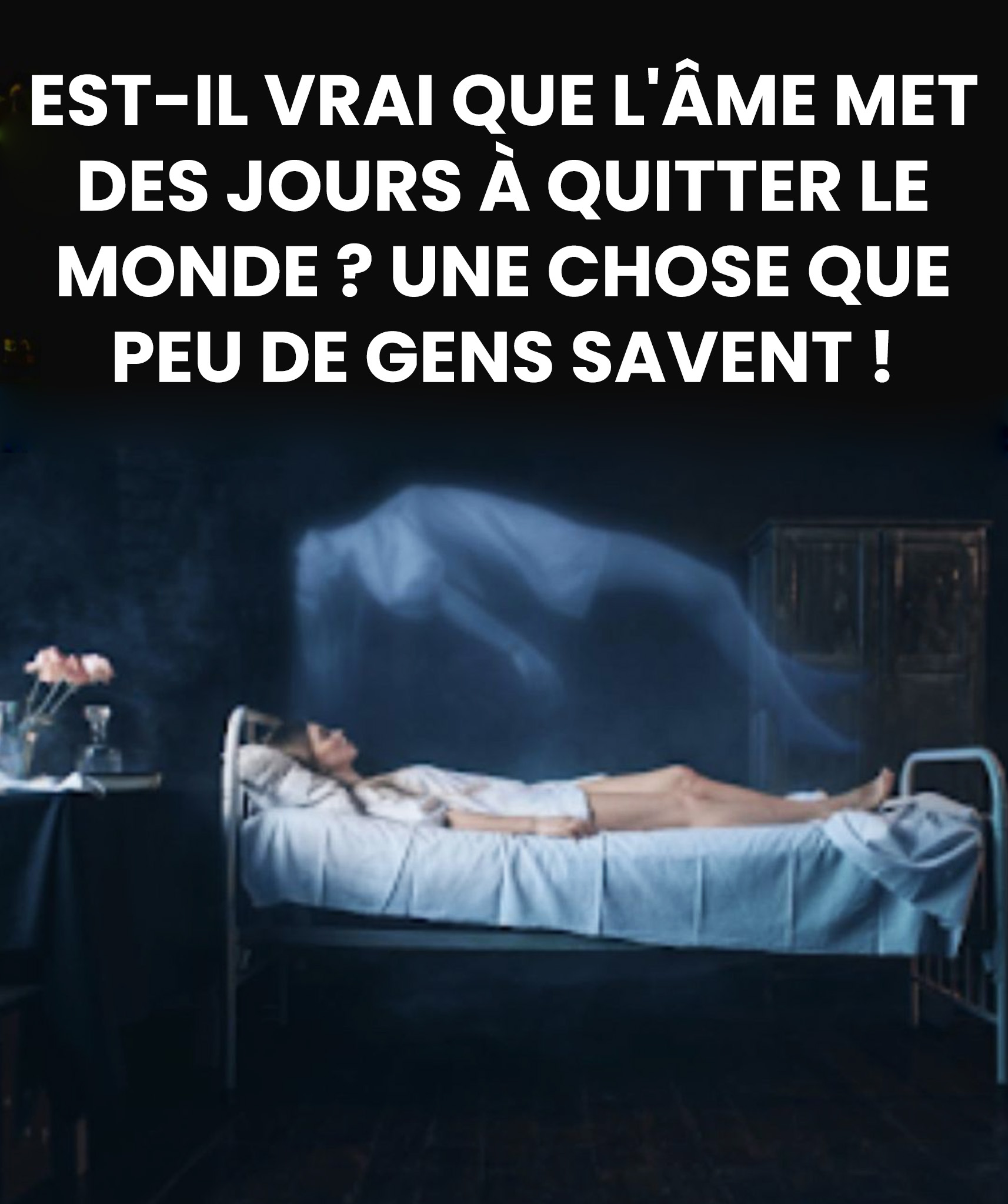 Est-il vrai que l’âme met des jours à quitter le corps ? Ce que peu de gens savent.