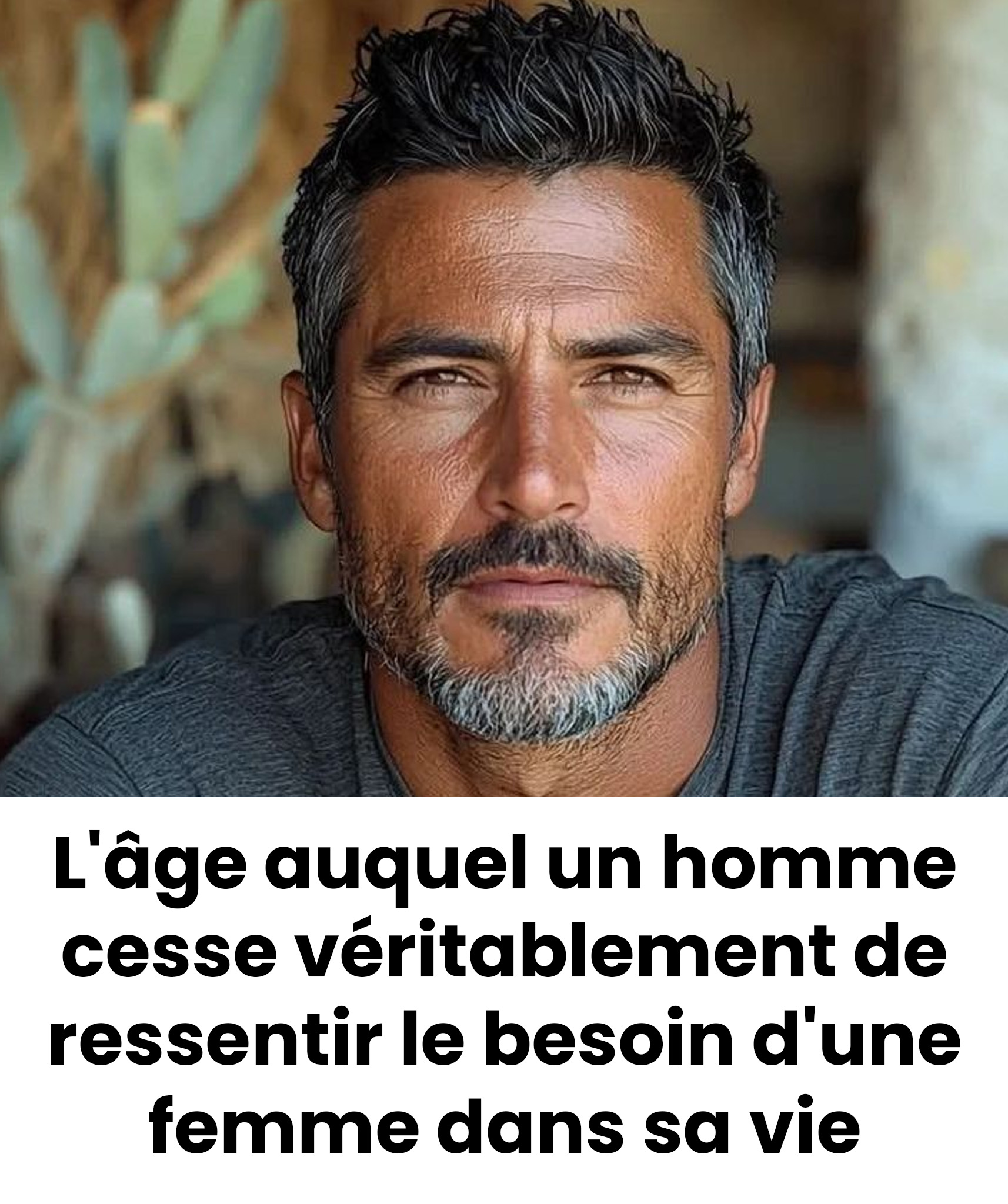 Existe-t-il un moment dans la vie d’un homme où il n’a plus besoin d’une femme ?