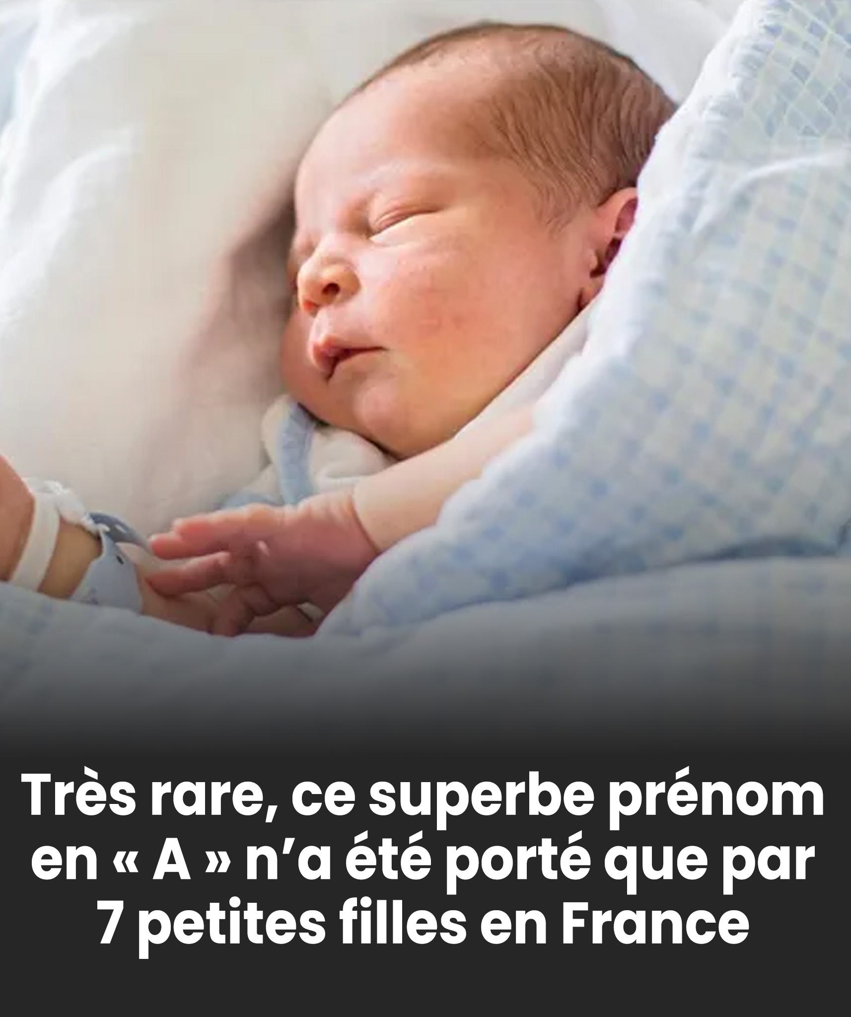 Extrêmement rare, ce magnifique prénom en « A » n’a été donné qu’à 7 petites filles en France.