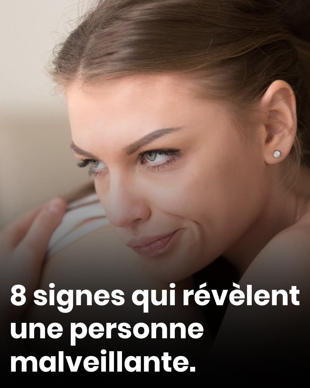 Huit signes qui révèlent une personne malveillante