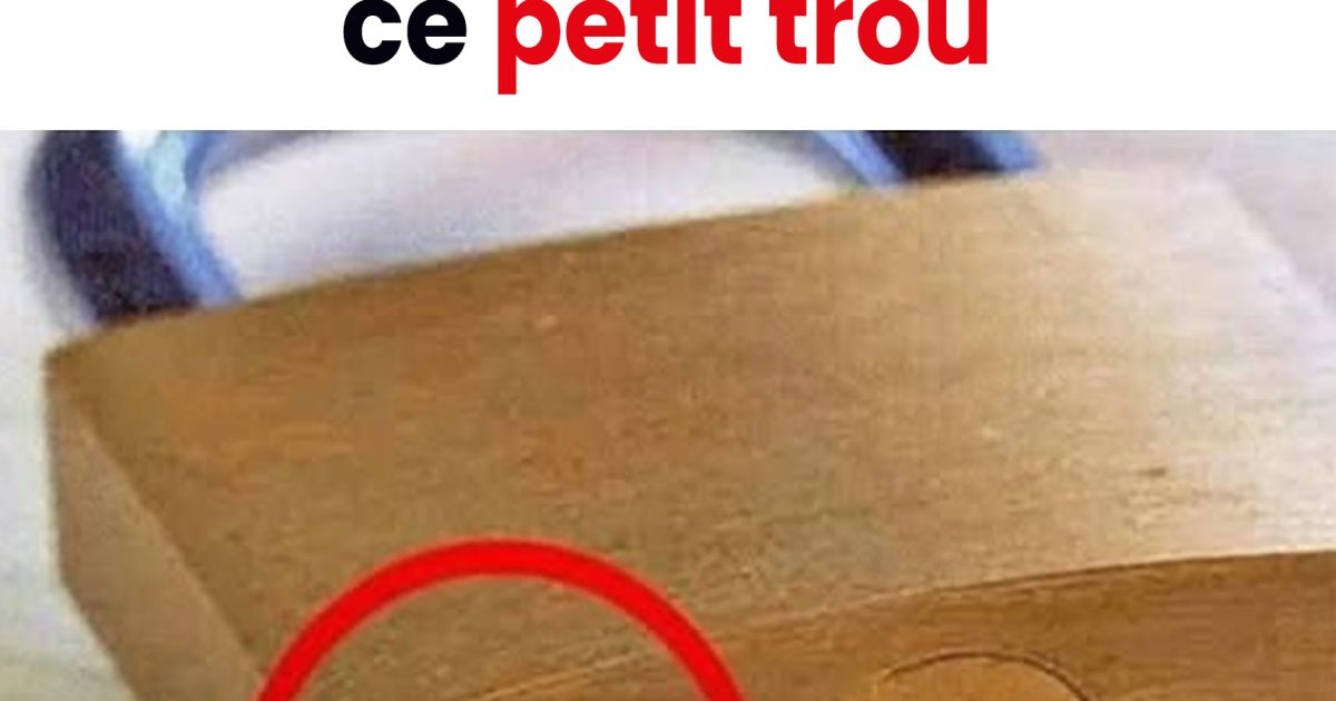Il y a encore des gens qui ne connaissent pas l’utilité de ce petit trou
