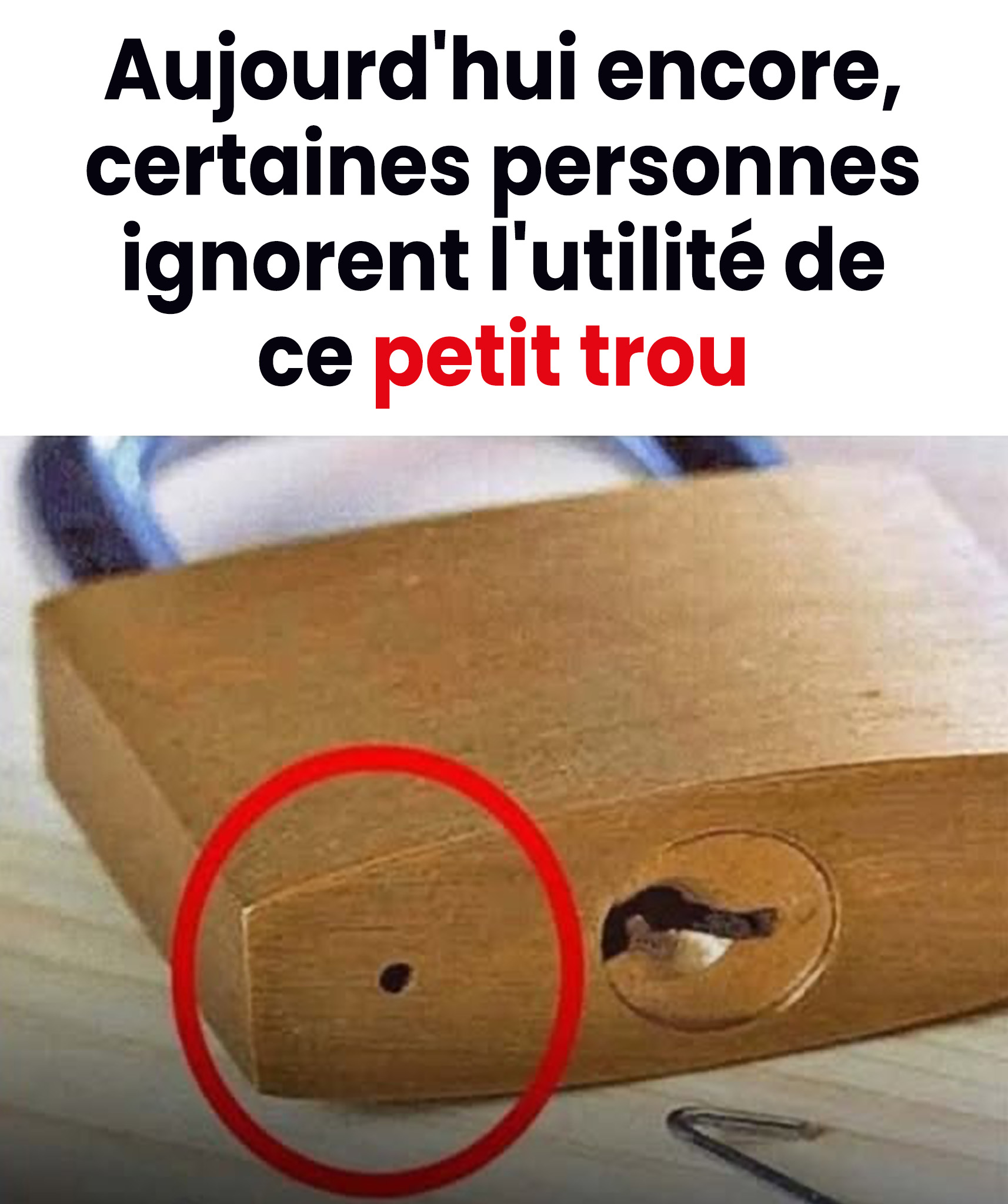 Il y a encore des gens qui ne connaissent pas l’utilité de ce petit trou
