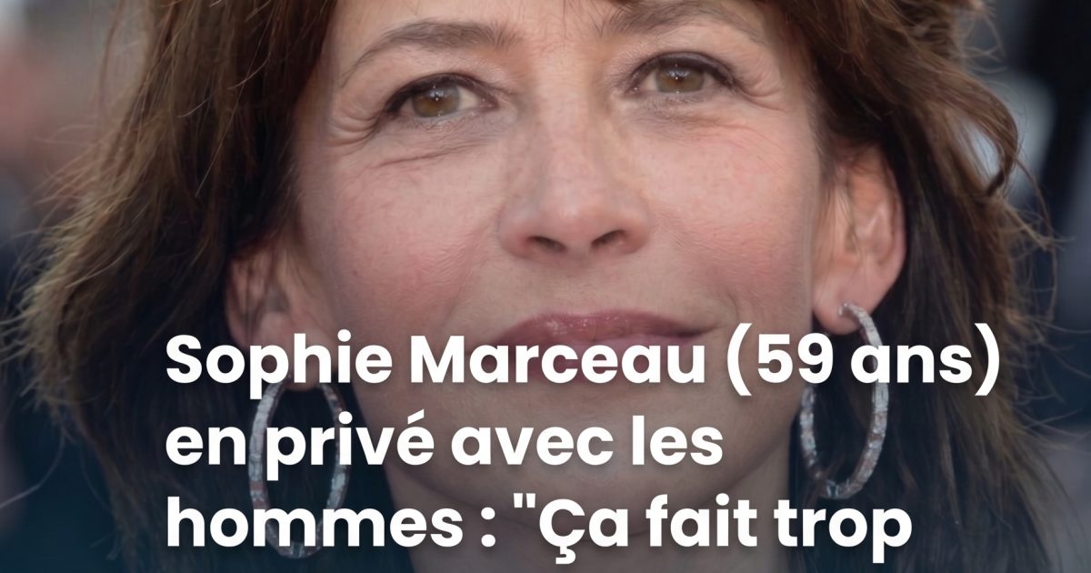 Sophie Marceau se confie : à 59 ans, ses secrets sur l'amour et les ruptures qui l'ont marquée