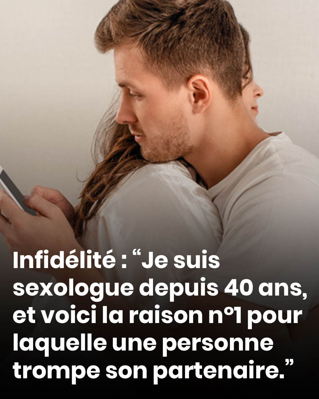 Infidélité : “Je suis sexologue depuis 40 ans, et voici la raison n°1 qui pousse une personne à tromper son partenaire.”