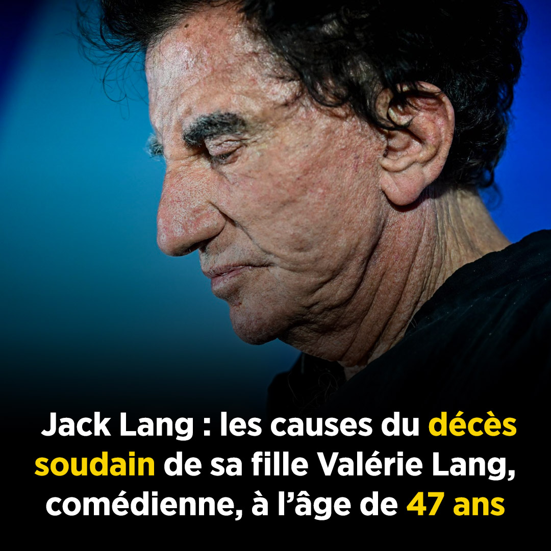 Jack Lang : les causes du décès soudain de sa fille Valérie Lang, comédienne, à l’âge de 47 ans