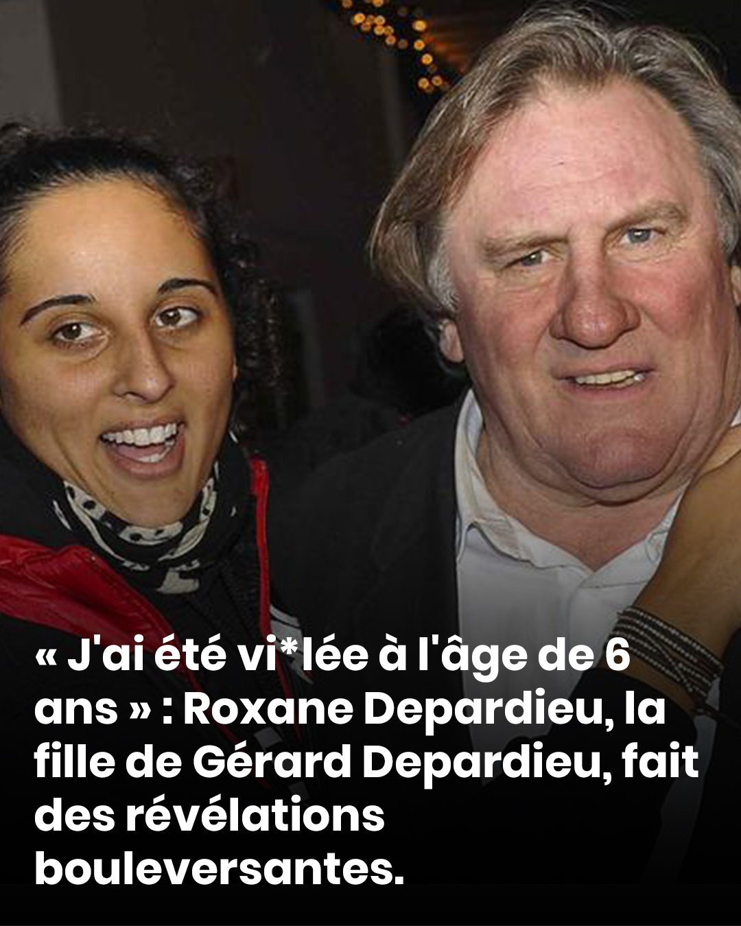 « J'ai été violée à l'âge de 6 ans » : Roxane Depardieu, la fille de Gérard Depardieu, fait des révélations bouleversantes