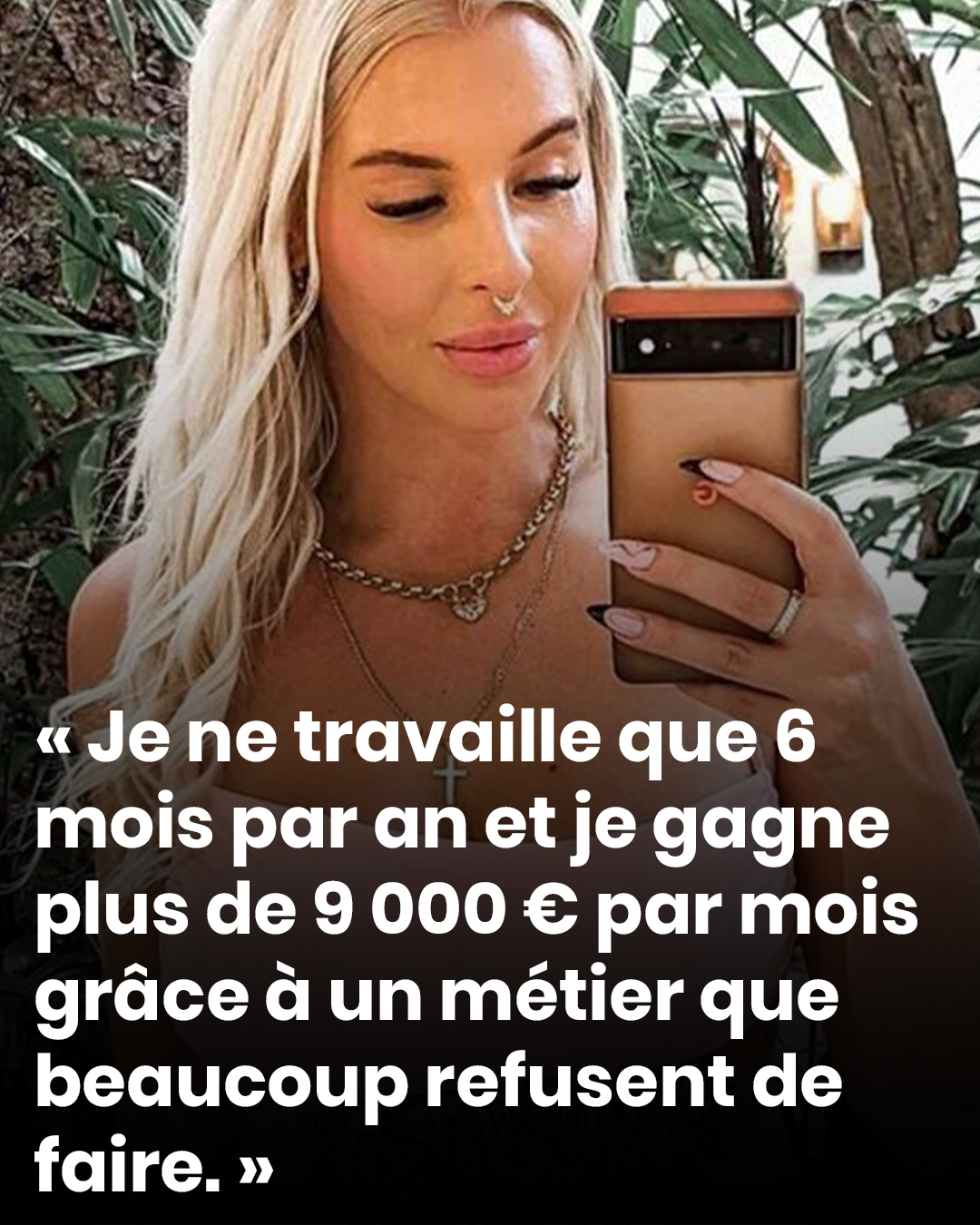 « Je ne travaille que 6 mois par an et je gagne plus de 9 000 € par mois grâce à un métier que beaucoup refusent de faire. »