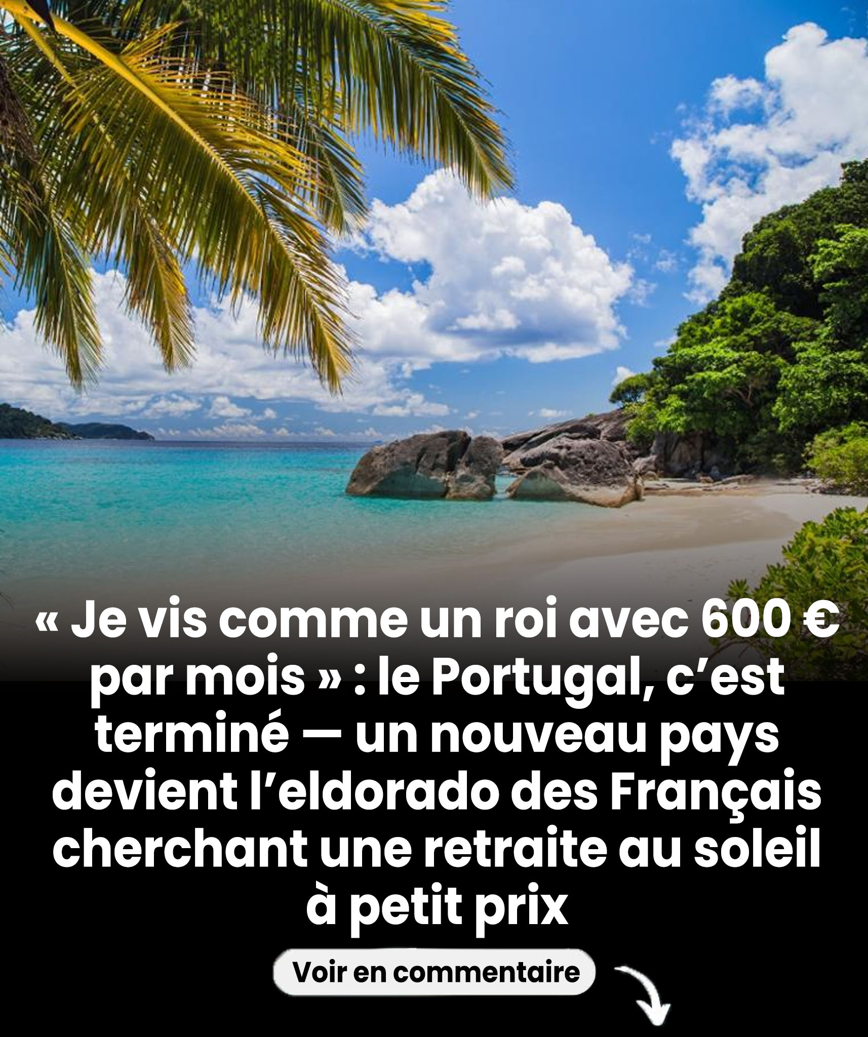 « Je vis comme un roi avec 600 € par mois » : le Portugal n’attire plus, un autre pays devient le nouvel eldorado des retraités français.