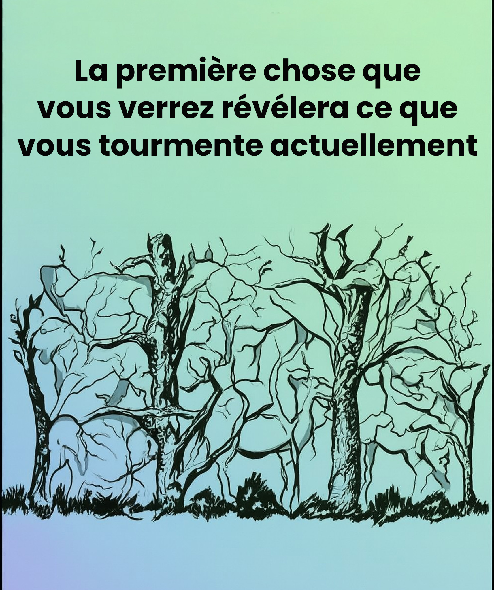 La première chose que vous verrez révélera ce que vous tourmente actuellement