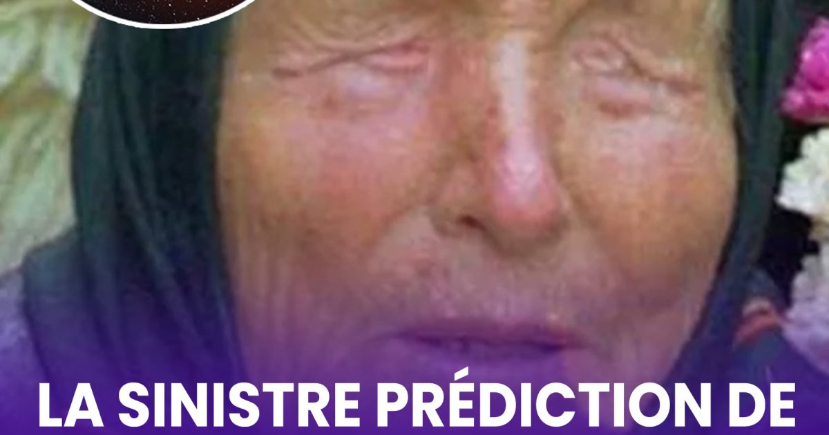 La sinistre prédiction de Baba Vanga pour 2025 suscite la crainte de se réaliser dans les derniers jours de l’année