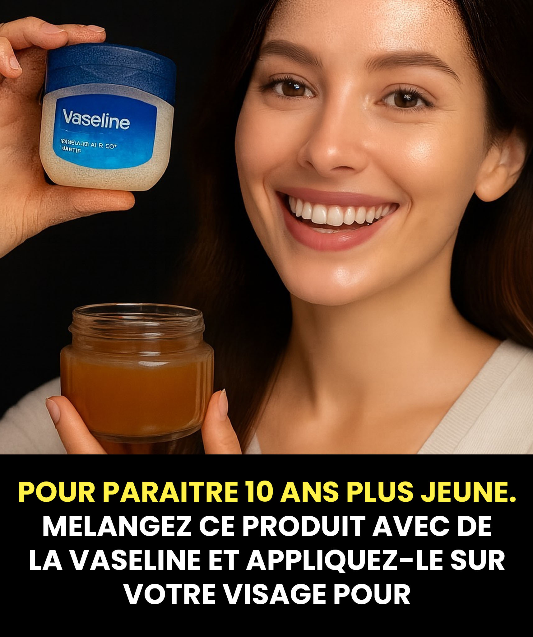 L'astuce de la vaseline pour paraître 10 ans plus jeune