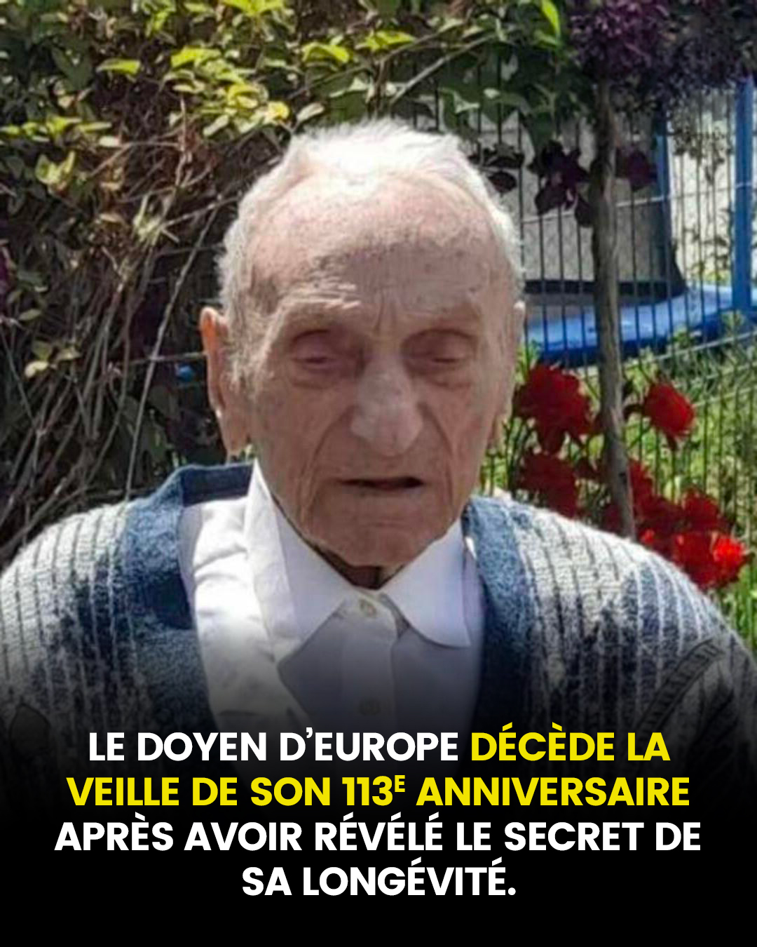 Le doyen d’Europe décède la veille de son 113e anniversaire après avoir révélé le secret de sa longévité