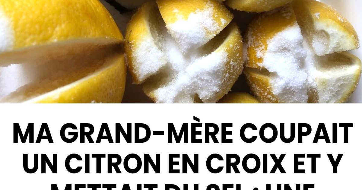 Le duo sel–citron : un vieux remède de grand-mère aux résultats surprenants