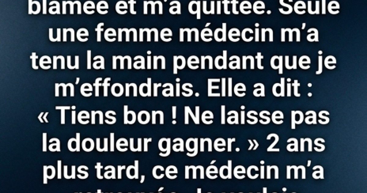Le médecin qui m’a tenu la main ! Une histoire de perte, de guérison et d’espoir !