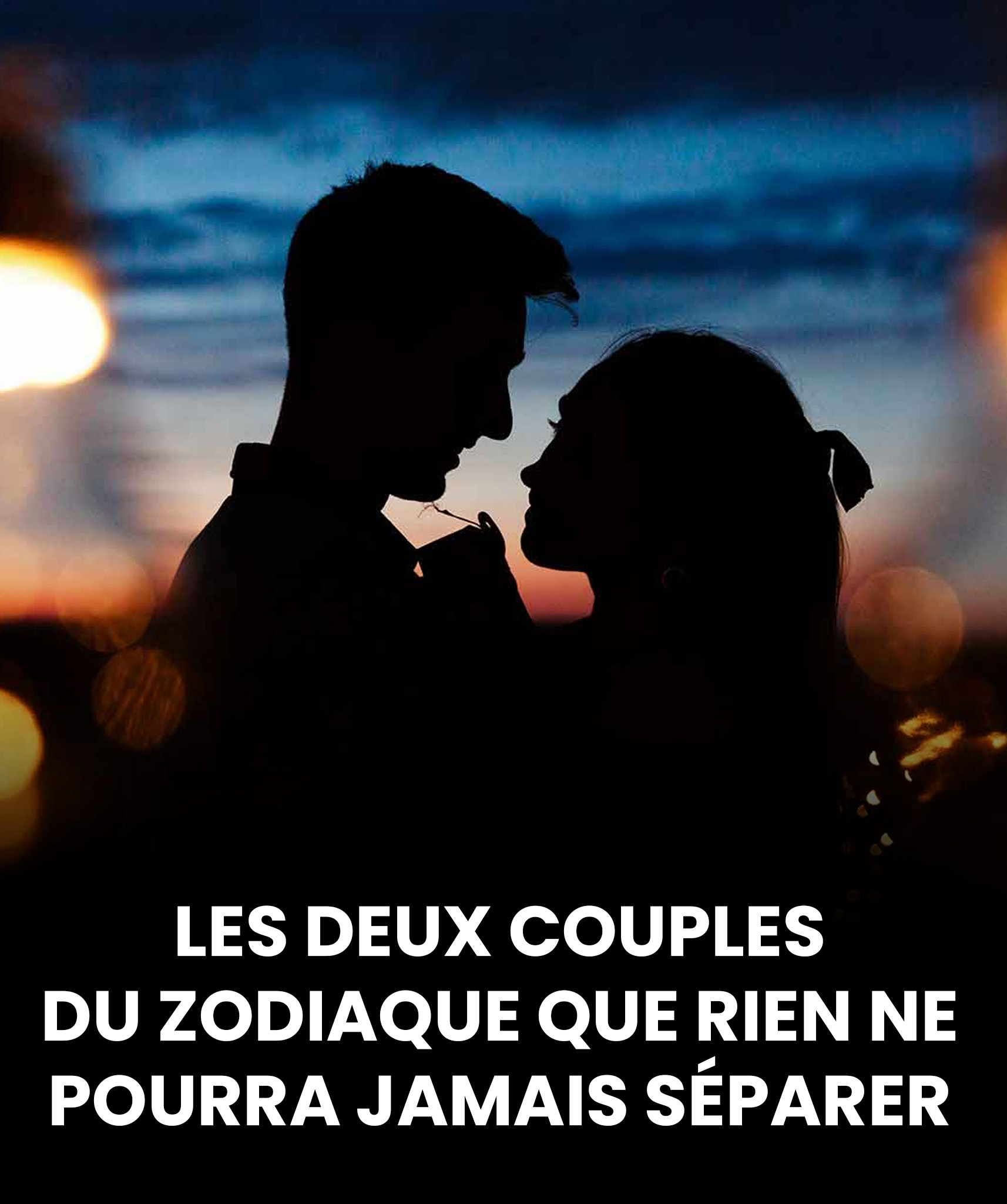 Les deux couples du zodiaque que rien ne pourra jamais séparer