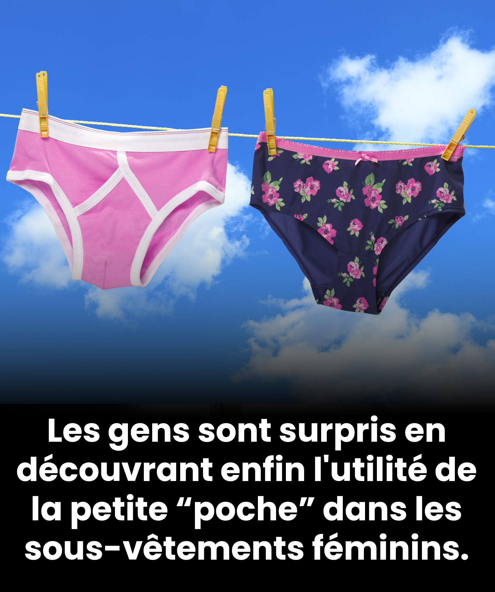 Les gens sont surpris lorsqu’on explique enfin l’utilité de la petite “poche” dans les sous-vêtements féminins