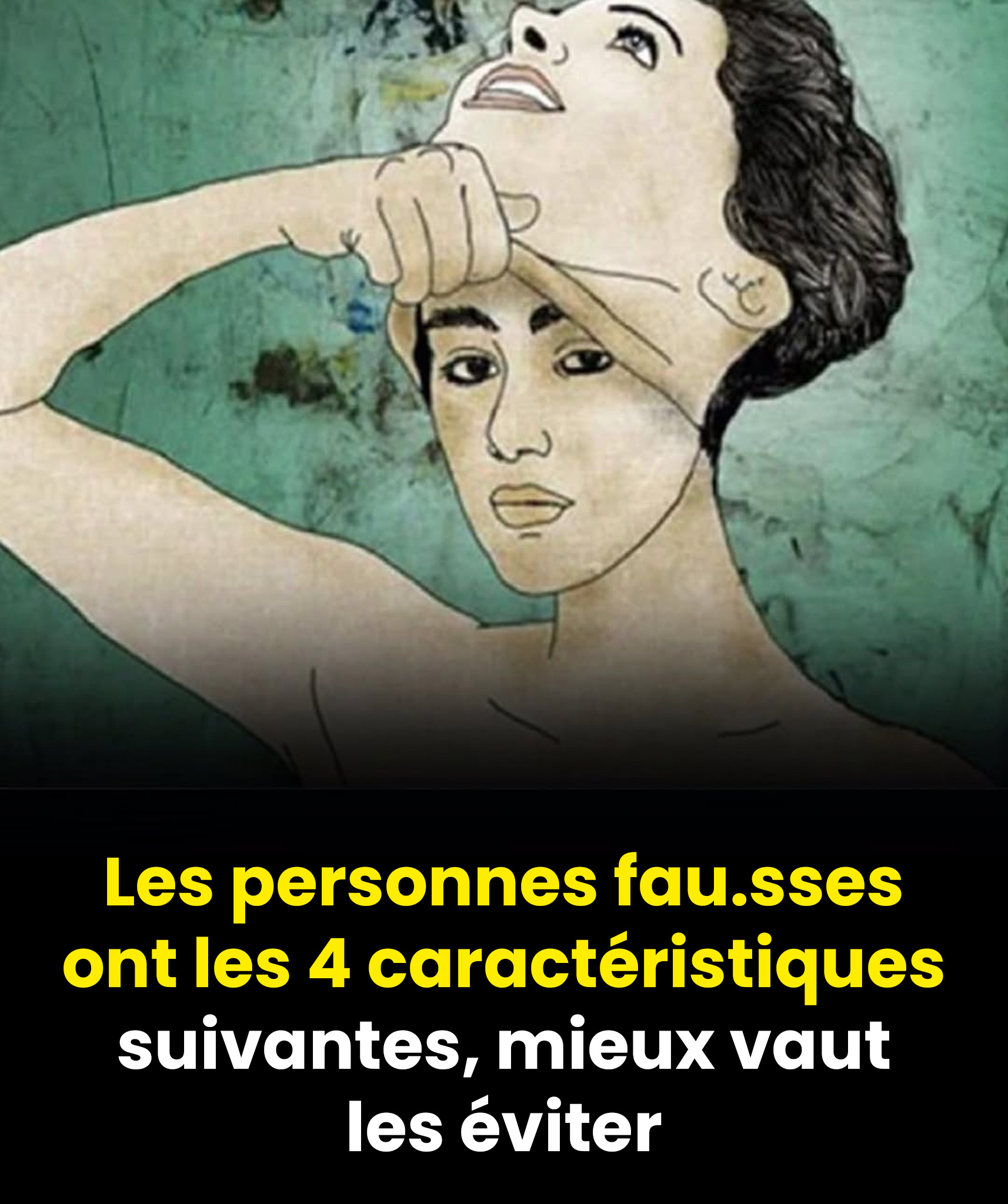 Les personnes fausses ont les 4 caractéristiques suivantes