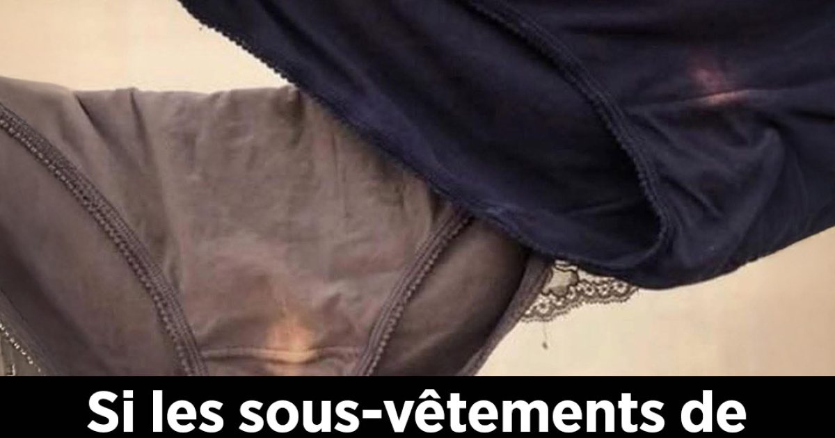 Les sous-vêtements de votre femme présentent-ils ces taches ? Voici ce qu’elles signifient !